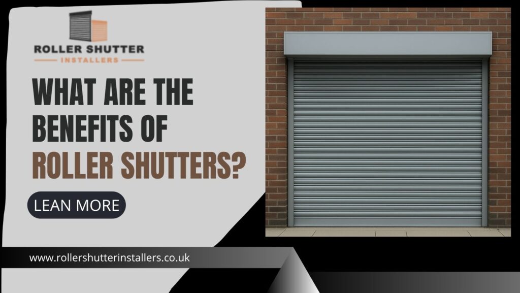 What Are the Benefits of Roller Shutters?